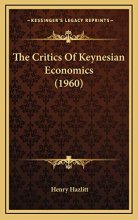 Cover art for The Critics Of Keynesian Economics (1960)