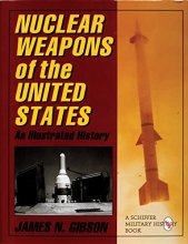 Cover art for Nuclear Weapons of the United States: An Illustrated History (Schiffer Military History)