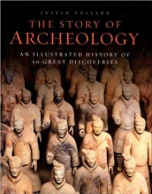 Cover art for The Story of Archeology: An Illustrated History of 50 Great Discoveries (Metro Books Edition)