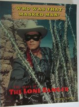 Cover art for Who Was That Masked Man: The Story of the Lone Ranger