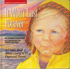 Cover art for It Won't Last Forever: Living with a Depressed Parent (Hurts of Childhood Series)