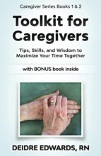 Cover art for Toolkit for Caregivers: Tips, Skills, and Wisdom to Maximize Your Time Together (Caregiver Series)