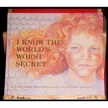 Cover art for I Know the World's Worst Secret: A Child's Book about Living with an Alcoholic Parent (Hurts of Childhood Series)