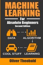 Cover art for Machine Learning For Absolute Beginners: A Plain English Introduction (AI, Data Science, Python & Statistics for Beginners)