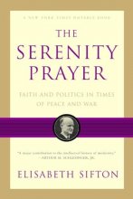 Cover art for The Serenity Prayer: Faith and Politics in Times of Peace and War