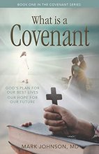 Cover art for What is a Covenant?: God’s Plan for Our Best Lives Our Hope for Our Future (Covenant Series, 1)