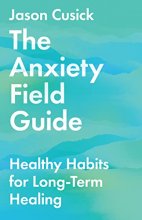 Cover art for The Anxiety Field Guide: Healthy Habits for Long-Term Healing