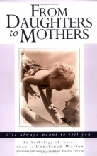 Cover art for From Daughters to Mothers, I've Always Meant to Tell You : An Anthology of Letters