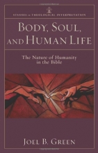 Cover art for Body, Soul, and Human Life: The Nature of Humanity in the Bible (Studies in Theological Interpretation)