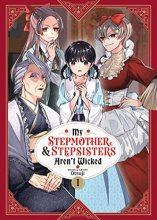 Cover art for My Stepmother and Stepsisters Aren't Wicked Vol. 1 (My Stepmother & Stepsisters Aren't Wicked)