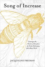 Cover art for Song of Increase: Listening to the Wisdom of Honeybees for Kinder Beekeeping and a Better World
