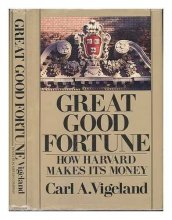 Cover art for Great Good Fortune: How Harvard Makes Its Money