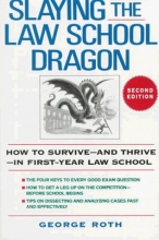 Cover art for Slaying the Law School Dragon: How to Survive--And Thrive--In First-Year Law School