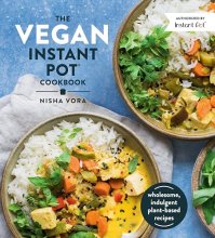 Cover art for The Vegan Instant Pot Cookbook: Wholesome, Indulgent Plant-Based Recipes