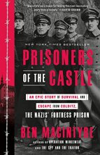 Cover art for Prisoners of the Castle: An Epic Story of Survival and Escape from Colditz, the Nazis' Fortress Prison
