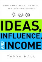 Cover art for Ideas, Influence, and Income: Write a Book, Build Your Brand, and Lead Your Industry