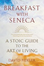Cover art for Breakfast with Seneca: A Stoic Guide to the Art of Living