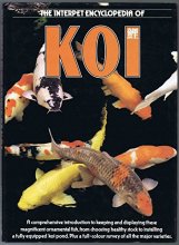 Cover art for The Interpet Encyclopedia of Koi: A Comprehensive Introduction to Keeping and Displaying These Magnificent Ornamental Fish, from Choosing Healthy Stock to Installing a Fully Equipped