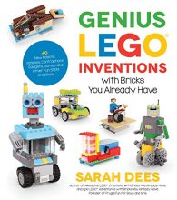 Cover art for Genius LEGO Inventions with Bricks You Already Have: 40+ New Robots, Vehicles, Contraptions, Gadgets, Games and Other Fun STEM Creations
