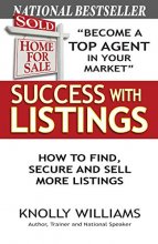 Cover art for Success with Listings: How to Find, Secure and Sell More Listings