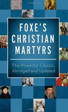 Cover art for Foxe's Christian Martyrs: The Powerful Classic, Abridged and Updated (Inspirational Book Bargains)