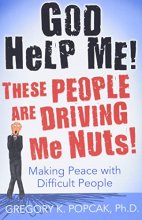 Cover art for God Help Me! These People Are Driving Me Nuts!: Making Peace with Difficult People