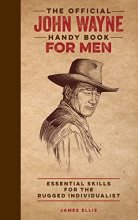 Cover art for The Official John Wayne Handy Book for Men: Essential Skills for the Rugged Individualist (Official John Wayne Handy Book Series)