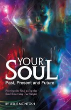 Cover art for Your Soul - Past, Present and Future: Freeing the Soul Using the Soul Screening Technique