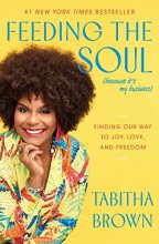 Cover art for Feeding the Soul (Because It's My Business): Finding Our Way to Joy, Love, and Freedom (A Feeding the Soul Book)