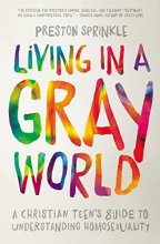 Cover art for Living in a Gray World: A Christian Teen’s Guide to Understanding Homosexuality