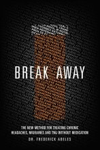 Cover art for Break Away: The New Method for Treating Chronic Headaches, Migraines, and TMJ without Medication by Dr. Frederick Abeles (2015-05-03)
