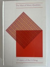 Cover art for The man of many qualities;: A legacy of the I ching,