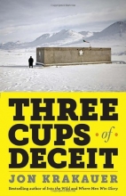 Cover art for Three Cups of Deceit: How Greg Mortenson, Humanitarian Hero, Lost His Way
