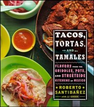Cover art for Tacos, Tortas, And Tamales: Flavors from the Griddles, Pots, and Streetside Kitchens of Mexico