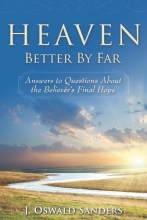 Cover art for Heaven: Better by Far- Answers to Questions About the Believer's Final Hope