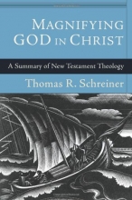 Cover art for Magnifying God in Christ: A Summary of New Testament Theology