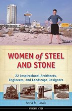 Cover art for Women of Steel and Stone: 22 Inspirational Architects, Engineers, and Landscape Designers (Women of Action)