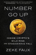 Cover art for Number Go Up: Inside Crypto's Wild Rise and Staggering Fall