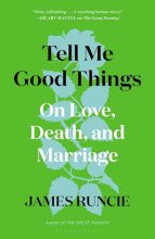 Cover art for Tell Me Good Things: On Love, Death, and Marriage