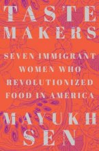 Cover art for Taste Makers: Seven Immigrant Women Who Revolutionized Food in America