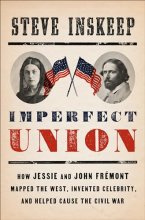 Cover art for Imperfect Union: How Jessie and John Frémont Mapped the West, Invented Celebrity, and Helped Cause the Civil War