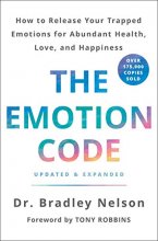 Cover art for The Emotion Code: How to Release Your Trapped Emotions for Abundant Health, Love, and Happiness (Updated and Expanded Edition)