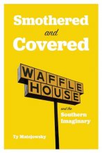 Cover art for Smothered and Covered: Waffle House and the Southern Imaginary