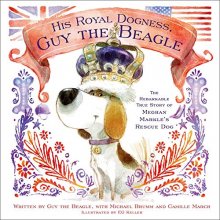 Cover art for His Royal Dogness, Guy the Beagle: The Rebarkable True Story of Meghan Markle's Rescue Dog