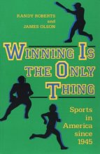 Cover art for Winning is the Only Thing: Sports in America since 1945 (The American Moment)