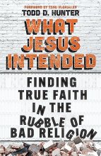 Cover art for What Jesus Intended: Finding True Faith in the Rubble of Bad Religion