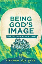 Cover art for Being God's Image: Why Creation Still Matters