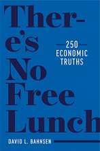 Cover art for There's No Free Lunch: 250 Economic Truths
