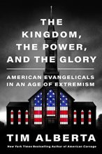 Cover art for The Kingdom, the Power, and the Glory: American Evangelicals in an Age of Extremism