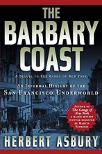 Cover art for The Barbary Coast: An Informal History of the San Francisco Underworld